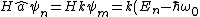 H \hat{a} \psi_n = H k \psi_m = k(E_n - \hbar \omega_0) \psi_m